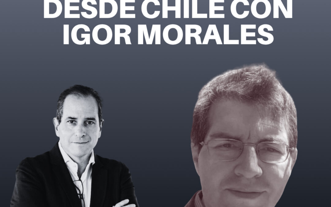 Desde Chile con Igor Morales