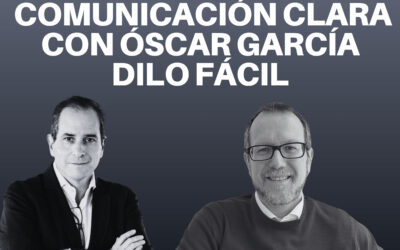 Comunicación clara con Óscar García de Dilo fácil